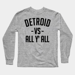 Detroit Vs All Y’all Long Sleeve T-Shirt